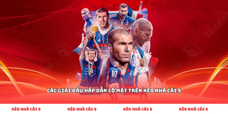 Các giải đấu hấp dẫn có mặt trên Kèo Nhà Cái 5