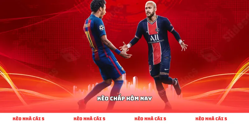kèo chấp hôm nay