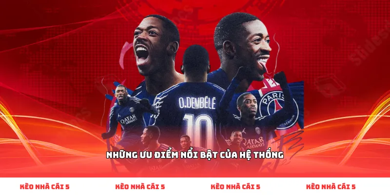 Những ưu điểm nổi bật của hệ thống